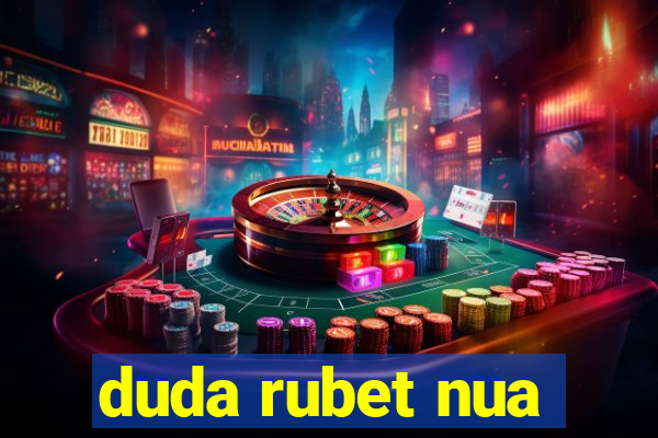 duda rubet nua